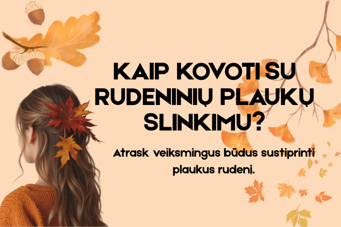 Kaip kovoti su rudeniniu plaukų slinkimu?🍁🍂 - Plaukui.lt