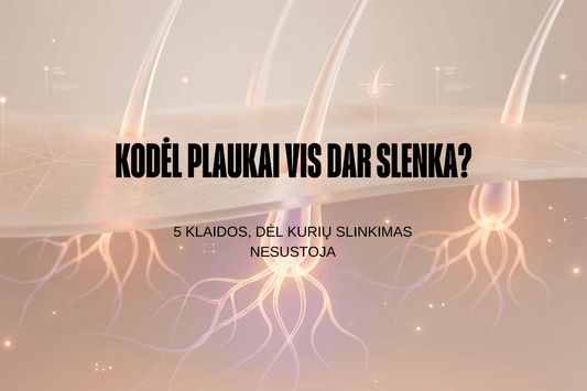Kodėl plaukai vis dar slenka? - Plaukui.lt